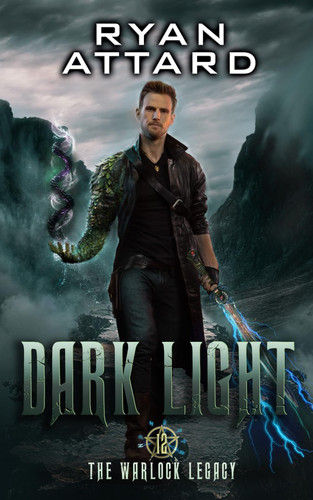 Dark Light - The Warlock Legacy Book 12 - An Urban Fantasy Action Series by RYAN. ATTARD