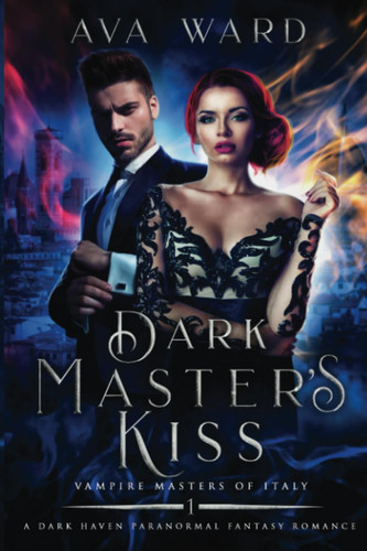 Dark Master's Kiss: Vampire Masters of Italy #1: A Dark Haven Paranormal Fantasy Romance by Ward, Ava