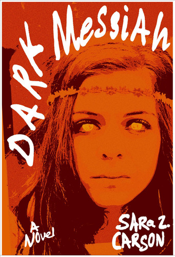 Dark Messiah: A Novel by Carson, Sara Z