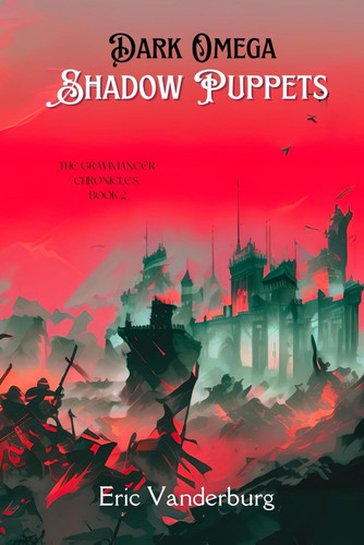 Dark Omega: Shadow Puppets: A LitRPG Fantasy Adventure (The Gravimancer Chronicles) by Vanderburg, Eric
