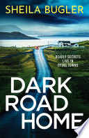 Dark Road Home by Sheila Bugler