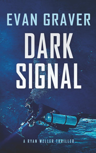 Dark Signal A Ryan Weller Thriller Book 16 by Evan Graver