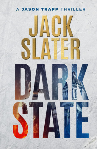 Dark State (Jason Trapp Thriller) by Slater, Jack