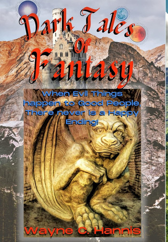 Dark Tales of Fantasy by Wayne C. Hannis