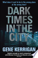 Dark Times in the City by Gene Kerrigan