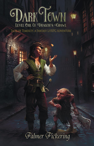 Dark Town A Fantasy LITRPG Adventure by Palmer Pickering