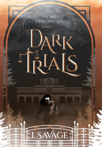 Dark Trials - The Prequel A Heart-Pounding Mystery-Thriller by I. SAVAGE