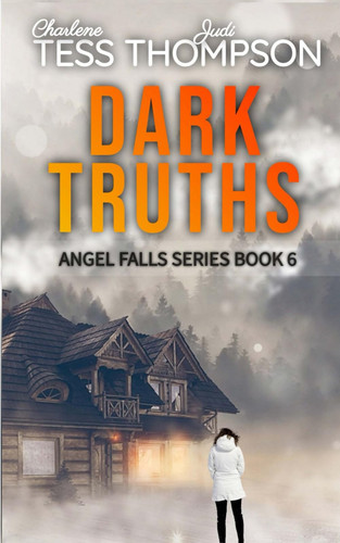 DARK TRUTHS: A Thrilling Romantic Mystery (Angel Falls) by Tess, Charlene