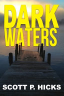 Dark Waters by SCOTT P. HICKS