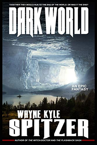 Dark World An Epic Fantasy by Wayne Kyle Spitzer