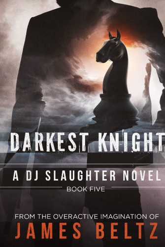 Darkest Knight: A DJ Slaughter action adventure thriller series by Beltz, James