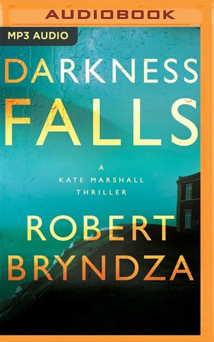Darkness Falls: A Kate Marshall Thriller (Kate Marshall, 3) by Bryndza, Robert