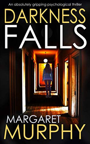 DARKNESS FALLS an absolutely gripping psychological thriller (Clara Pascal) by MURPHY, MARGARET