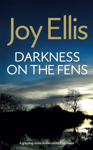 DARKNESS ON THE FENS a gripping crime thriller with a huge twist (Detective Nikki Galena Mysteries) by ELLIS, JOY