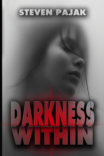 Darkness Within: A Supernatural Thriller by Pajak, Steven