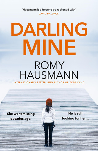 Darling Mine: an addictive, unputdownable thriller from the author of DEAR CHILD by Hausmann, Romy