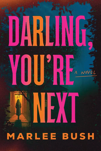Darling, You're Next: A Novel by Bush, Marlee