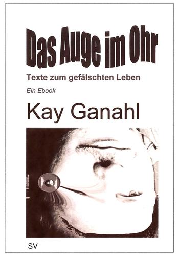 Das Auge im Ohr by Kay Ganahl