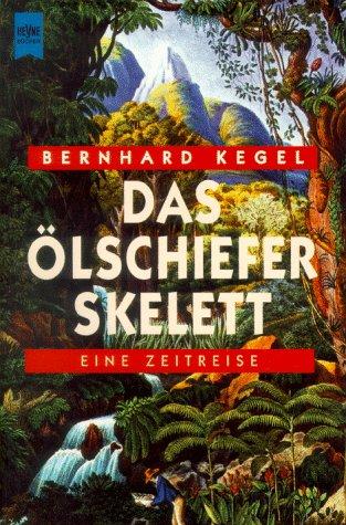 Das Ölschieferskelett by Bernhard Kegel