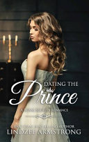 Dating the Prince by Lindzee Armstrong