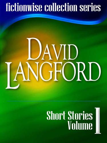 David Langford: Short Stories, Volume 1 by David Langford