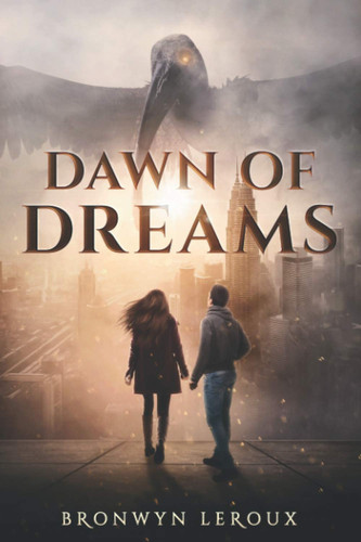 Dawn of Dreams An Epic Fantasy Sci-Fi Adventure by Bronwyn Leroux