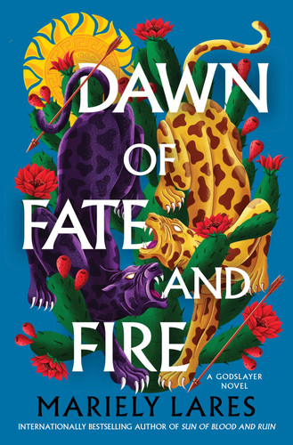 Dawn of Fate and Fire: A Swashbuckling Historical Fantasy of Magic, Rebellion, and Revolution in the Heart of 16th Century Mexico (Godslayer, 2) by Lares, Mariely