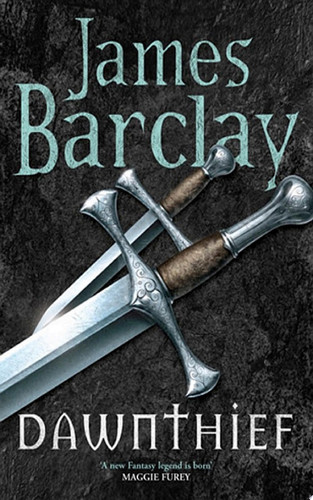 Dawnthief An action-packed fantasy adventure filled with mercenaries, magic and mayhem by James Barclay