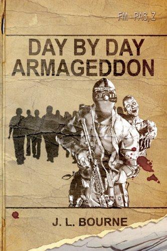 Day by Day Armageddon (A Zombie Novel) by J. L. Bourne