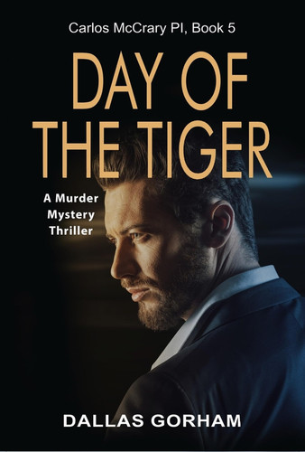 Day of the Tiger A Murder Mystery Thriller by Dallas Gorham