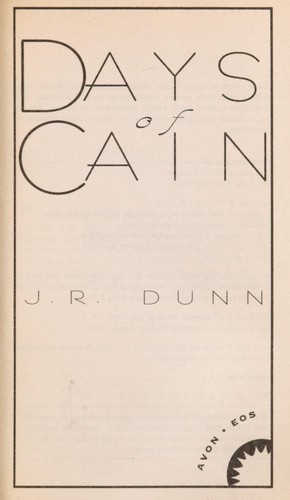 Days of Cain by J. R. Dunn