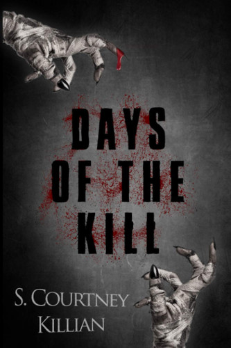Days of the Kill by S. Courtney Killian