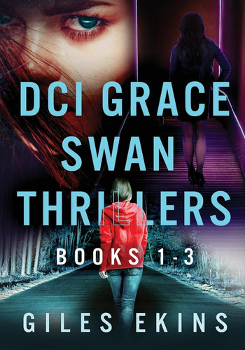 DCI Grace Swan Thrillers - Books 1-3 by Giles Ekins