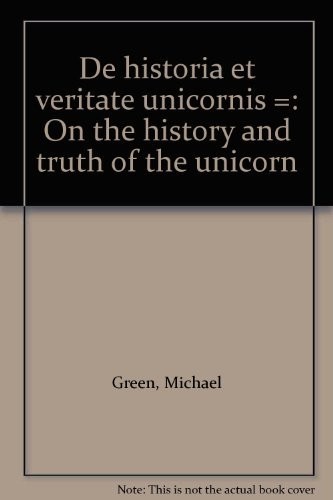 De historia et veritate unicornis = by Michael Green