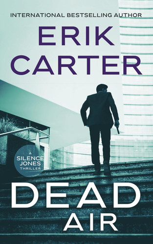 Dead Air (Silence Jones Action Thrillers Series) by Carter, Erik