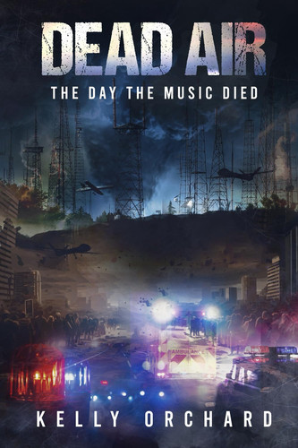 Dead Air; the Day the Music Died by Kelly Orchard