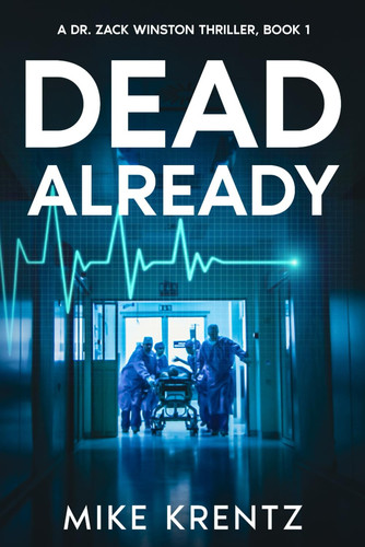 Dead Already: A medical conspiracy thriller (Dr. Zack Winston) by Krentz, Mike