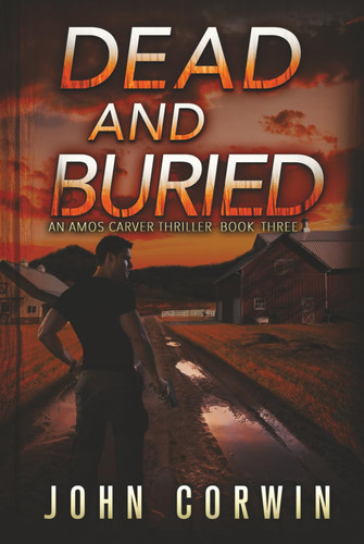 Dead and Buried: A Thriller (Amos Carver) by Corwin, John