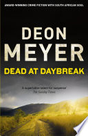 Dead at Daybreak by Deon Meyer