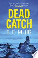 Dead Catch by T.F. Muir
