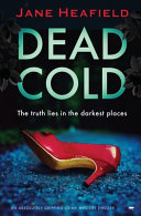 Dead Cold: an Absolutely Gripping Crime Mystery Thriller by Jane Heafield