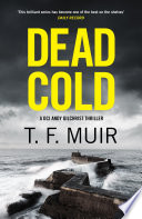 Dead Cold by T.F. Muir