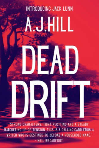 Dead Drift: A gripping crime thriller (Introducing Jack Lunn) by Hill, A.J.