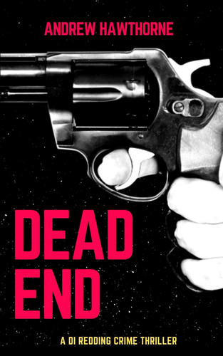 Dead End A DI Redding Crime Thriller by ANDREW. HAWTHORNE