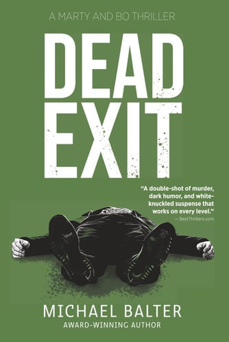 Dead Exit: A Marty and Bo Thriller (Marty Schott and Bo Bishop) by Balter, Michael