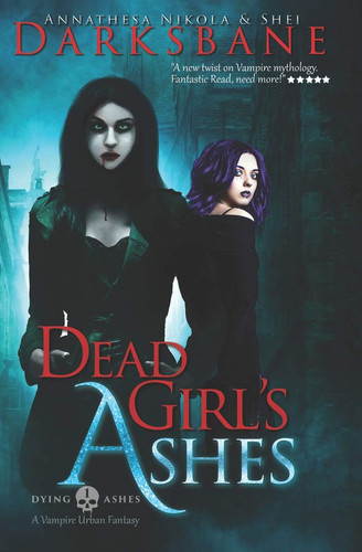 Dead Girl's Ashes A Vampire Urban Fantasy by STAR. DARKSBANE