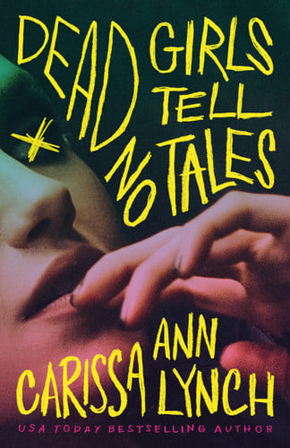 Dead Girls Tell No Tales by Carissa Ann Lynch