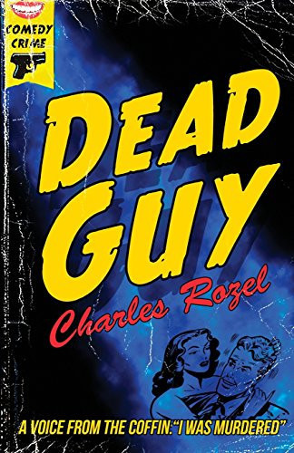 Dead Guy A Comedy Thriller by Charles Rozel