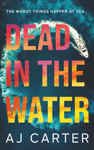 Dead in the Water (Standalone Psychological Thrillers) by Carter, AJ