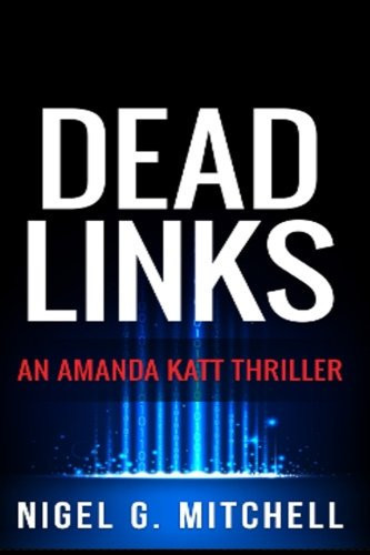 Dead Links An Amanda Katt Thriller by Nigel Mitchell
